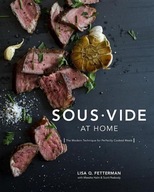Sous Vide at Home: The Modern Technique for Perfectly Cooked Meals Lisa Q.