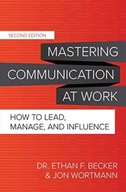 Mastering Communication at Work, Second Edition: