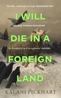 I Will Die in a Foreign Land Pickhart Kalani