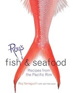 Roy s Fish and Seafood: Recipes from the Pacific