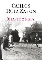 MIASTO Z MGŁY, ZAFON CARLOS RUIZ