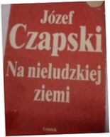 Na nieludzkiej ziemi - Józef Czapski