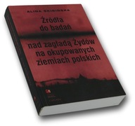 Źródła do badań nad zagładą Żydów Alina Skibińska