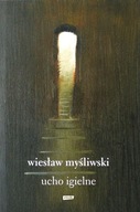 UCHO IGIELNE - Wieslaw Myśliwski (KSIĄŻKA)