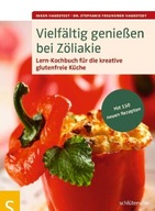 Vielfältig genießen bei Zöliakie: Lern-Kochbuch für die kreative glutenfrei
