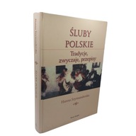 Śluby polskie : tradycje, zwyczaje, przepisy Hanna Szymanderska