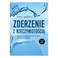 ZDERZENIE Z RZECZYWISTOŚCIĄ Jak przetrwać bolesne