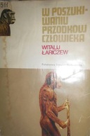 W poszukiwaniu przodków człowieka - Łariczew