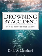Drowning by Accident: Why So Many People Drown