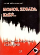 HONOR, ZDRADA, KAŹŃ... AFERY POLSKI PODZIEMNEJ 1939-1945 - Jacek Wilamowski