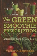 The Green Smoothie Prescription: A Complete Guide