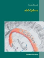 aM-Sphere: Illustrated Version STEFAN KUNZLI