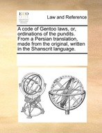 Code of Gentoo Laws, Or, Ordinations of the Pundit