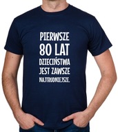 koszulka PIERWSZE 80 LAT DZIECIŃSTWA... prezent