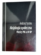 Aksjologia społeczna Między PRL a IV RP Tyszka