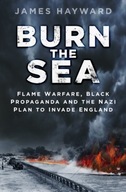 Burn the Sea: Flame Warfare, Black Propaganda and