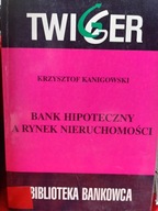 Bank hipoteczny a rynek nieruchomości KANIGOWSKI