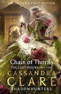 The Last Hours: Chain of Thorns Clare Cassandra