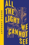 All the Light We Cannot See: Anthony Doerr Anthony Doerr