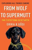 FROM WOLF TO SUPERMUTT AND EVERYTHING IN BETWEEN: EXPLORING ALL THINGS CANI