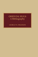 Oriental Rugs: A Bibliography O Bannon George W.