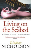 Living On The Seabed: A memoir of love, life and