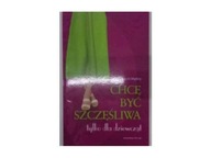 Chcę być szczęśliwa. Tylko dla dziewcząt - Mądra