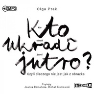 KTO UKRADŁ JUTRO? CZYLI DLACZEGO... AUDIOBOOK