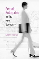 Female Enterprise in the New Economy Hughes Karen