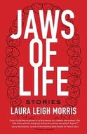 Jaws of Life: Stories Morris Laura Leigh