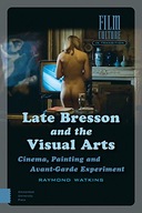 Late Bresson and the Visual Arts: Cinema,