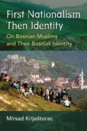 First Nationalism Then Identity: On Bosnian