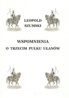 Wspomnienia o Trzecim Pułku Ułanów byłego Wojska