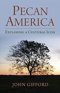 Pecan America: Exploring a Cultural Icon Gifford