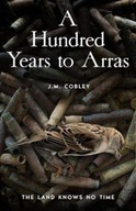 A Hundred Years to Arras JASON COBLEY