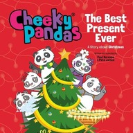 CHEEKY PANDAS: THE BEST PRESENT EVER: A STORY ABOUT CHRISTMAS - Pete James