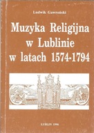 MUZYKA RELIGIJNA W LUBLINIE W LATACH 1574-1794