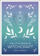 The Little Book of Witchcraft: An Introduction to