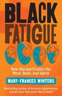 Black Fatigue: How Racism Erodes the Mind, Body,