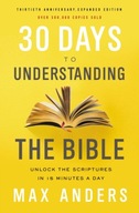 30 Days to Understanding the Bible, 30th Anniversary: Unlock the Scriptures