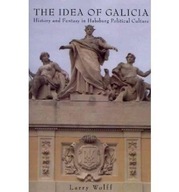 The Idea of Galicia: History and Fantasy in
