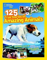 125 True Stories of Amazing Animals: