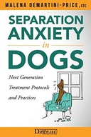 Separation Anxiety in Dogs - Next Generation Treatment Protocols and Practi