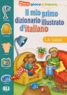 Il mio primo dizionario illust. d'italiano La casa