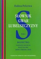 SŁOWNIK GWAR LUBELSZCZYZNY TOM 1 ROLNICTWO NARZĘDZIA ROLNICZE, PRACE POLOWE