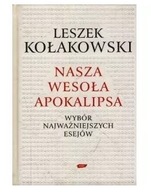 Nasza wesoła apokalipsa: Wybór najważniejszych esejów - Leszek Kołakowski