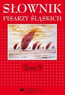 Słownik pisarzy śląskich Tom 5
