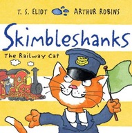 Skimbleshanks: The Railway Cat Eliot T. S.