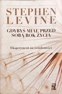 Gdybyś miał przed sobą rok życia Stephen Levine