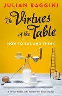 The Virtues of the Table: How to Eat and Think